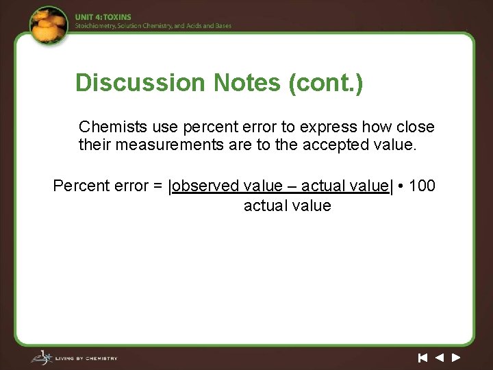 Discussion Notes (cont. ) Chemists use percent error to express how close their measurements