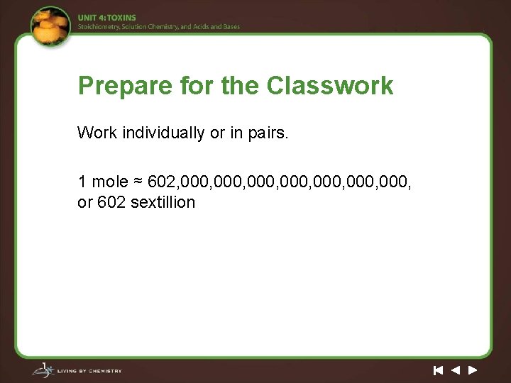 Prepare for the Classwork Work individually or in pairs. 1 mole ≈ 602, 000,