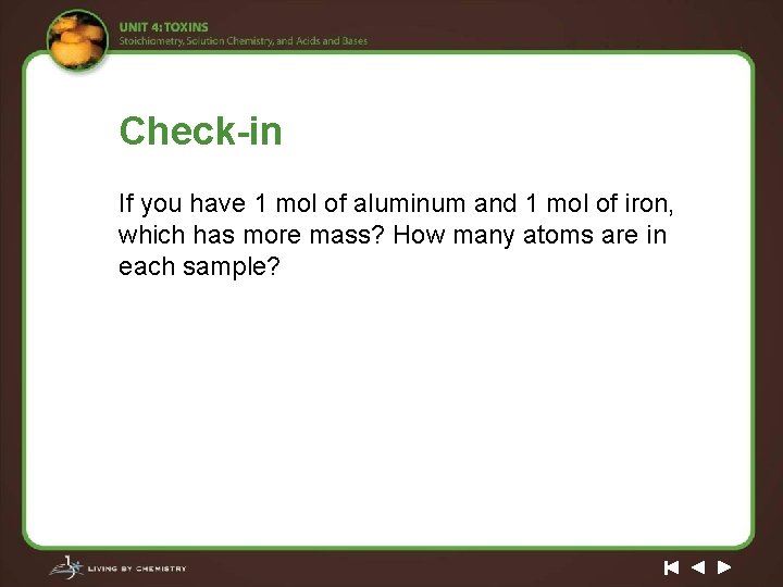 Check-in If you have 1 mol of aluminum and 1 mol of iron, which