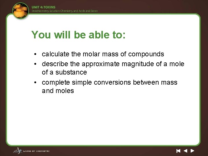 You will be able to: • calculate the molar mass of compounds • describe