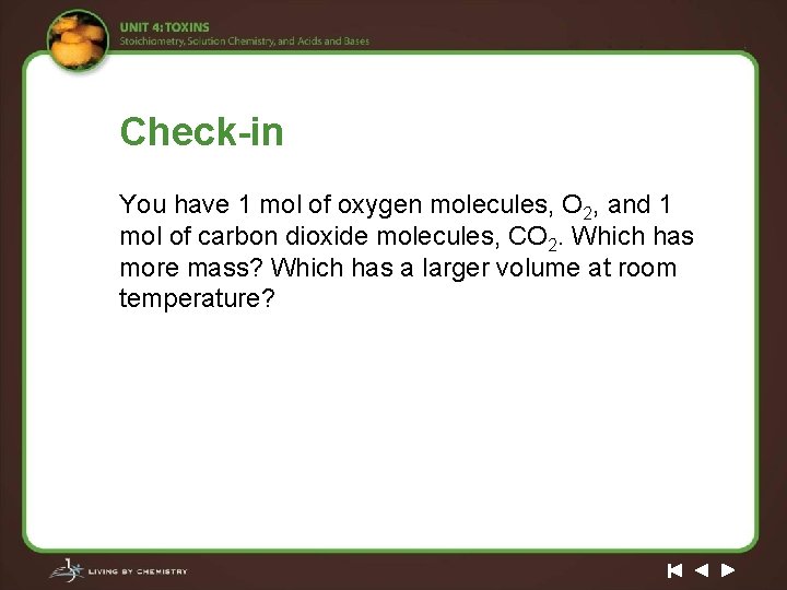 Check-in You have 1 mol of oxygen molecules, O 2, and 1 mol of