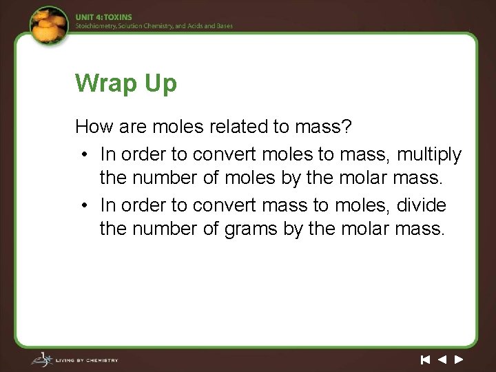 Wrap Up How are moles related to mass? • In order to convert moles