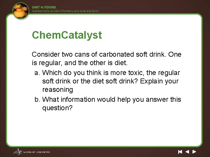 Chem. Catalyst Consider two cans of carbonated soft drink. One is regular, and the