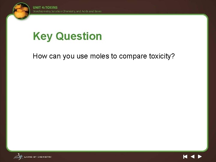 Key Question How can you use moles to compare toxicity? 