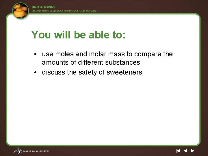 You will be able to: • use moles and molar mass to compare the