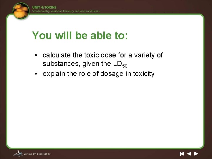 You will be able to: • calculate the toxic dose for a variety of