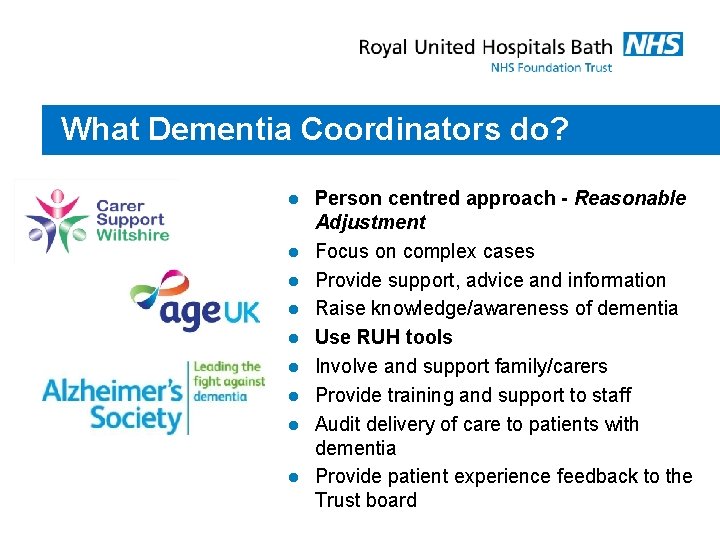 What Dementia Coordinators do? l l l l l Person centred approach - Reasonable