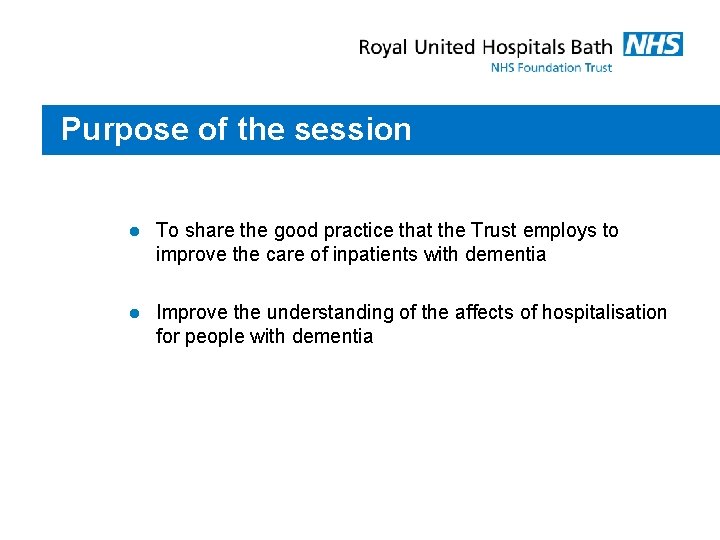 Purpose of the session l To share the good practice that the Trust employs