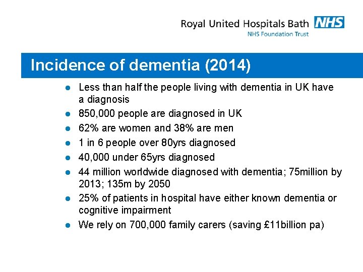 Incidence of dementia (2014) l l l l Less than half the people living