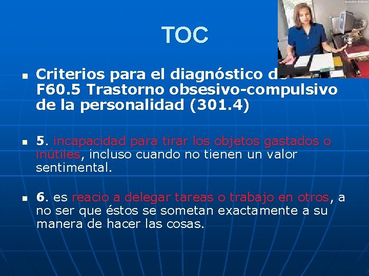 TOC n n n Criterios para el diagnóstico de F 60. 5 Trastorno obsesivo-compulsivo