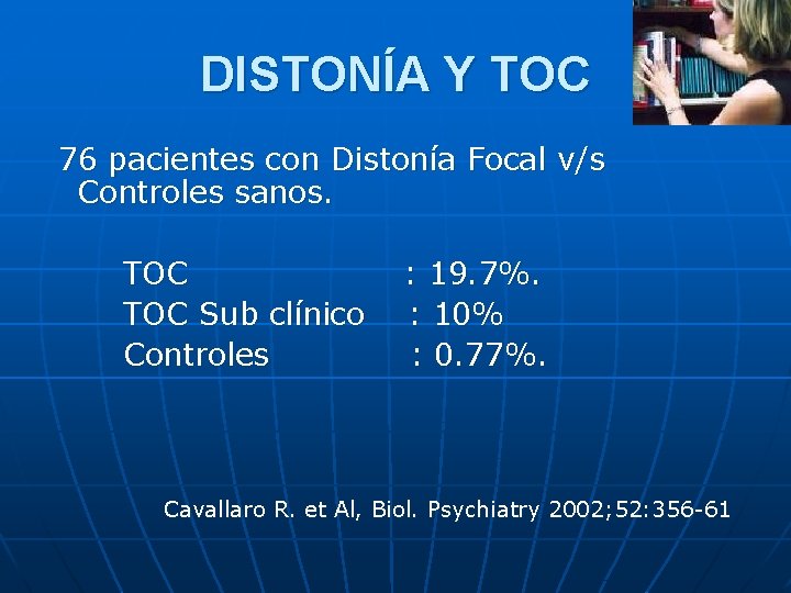 DISTONÍA Y TOC 76 pacientes con Distonía Focal v/s Controles sanos. TOC Sub clínico