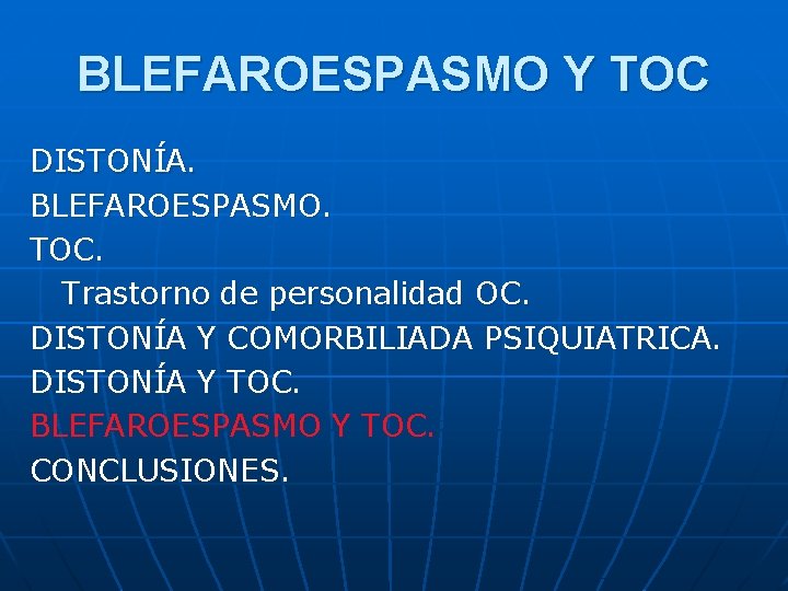 BLEFAROESPASMO Y TOC DISTONÍA. BLEFAROESPASMO. TOC. Trastorno de personalidad OC. DISTONÍA Y COMORBILIADA PSIQUIATRICA.