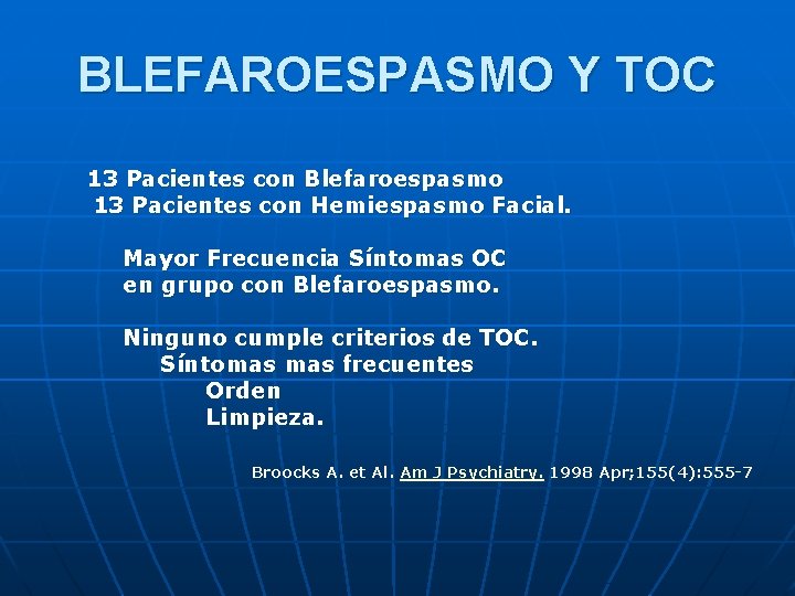 BLEFAROESPASMO Y TOC 13 Pacientes con Blefaroespasmo 13 Pacientes con Hemiespasmo Facial. Mayor Frecuencia