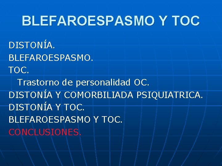 BLEFAROESPASMO Y TOC DISTONÍA. BLEFAROESPASMO. TOC. Trastorno de personalidad OC. DISTONÍA Y COMORBILIADA PSIQUIATRICA.