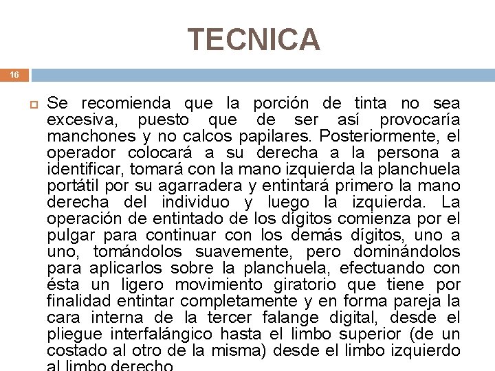 TECNICA 16 Se recomienda que la porción de tinta no sea excesiva, puesto que