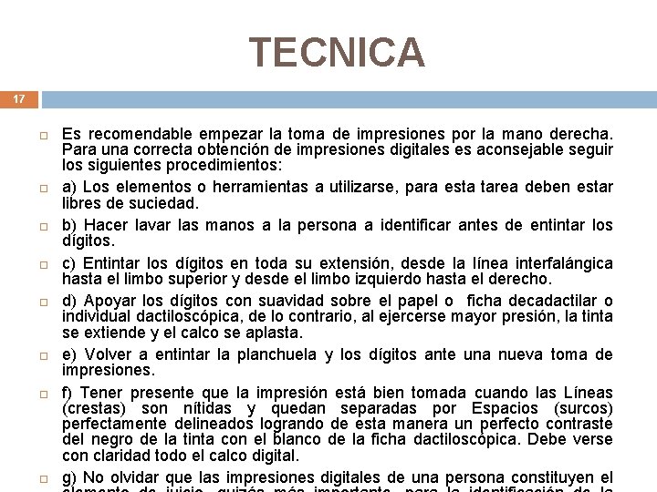 TECNICA 17 Es recomendable empezar la toma de impresiones por la mano derecha. Para
