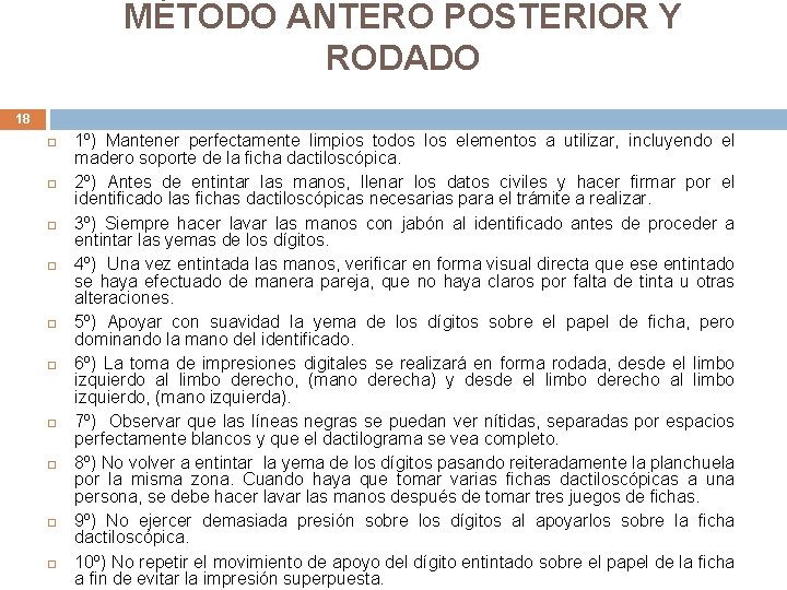 MÉTODO ANTERO POSTERIOR Y RODADO 18 1º) Mantener perfectamente limpios todos los elementos a