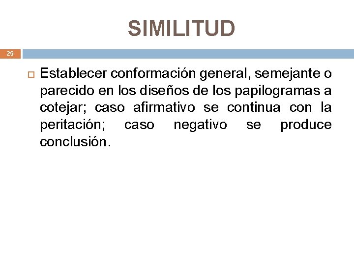 SIMILITUD 25 Establecer conformación general, semejante o parecido en los diseños de los papilogramas