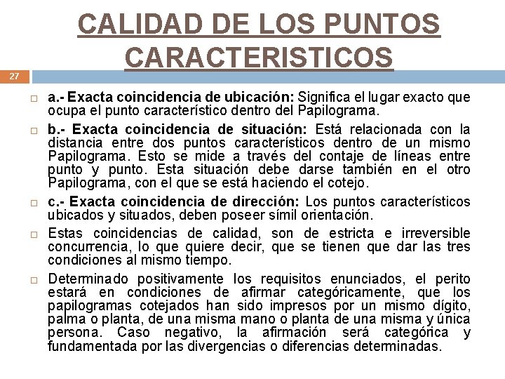 CALIDAD DE LOS PUNTOS CARACTERISTICOS 27 a. - Exacta coincidencia de ubicación: Significa el