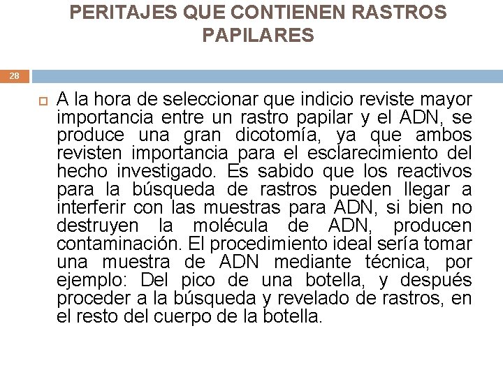 PERITAJES QUE CONTIENEN RASTROS PAPILARES 28 A la hora de seleccionar que indicio reviste