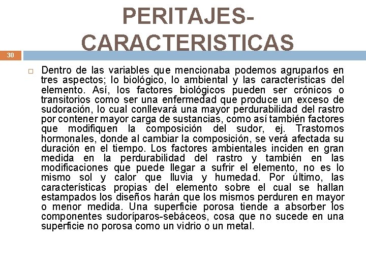 PERITAJESCARACTERISTICAS 30 Dentro de las variables que mencionaba podemos agruparlos en tres aspectos; lo