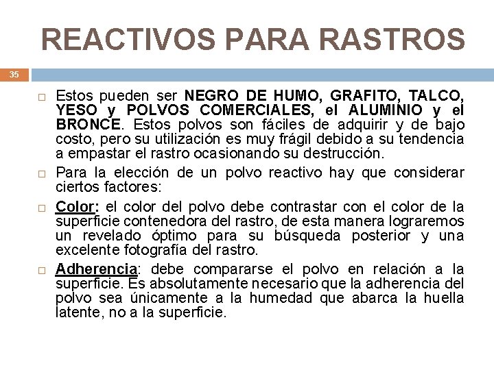 REACTIVOS PARA RASTROS 35 Estos pueden ser NEGRO DE HUMO, GRAFITO, TALCO, YESO y