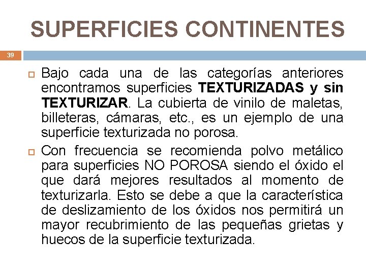 SUPERFICIES CONTINENTES 39 Bajo cada una de las categorías anteriores encontramos superficies TEXTURIZADAS y