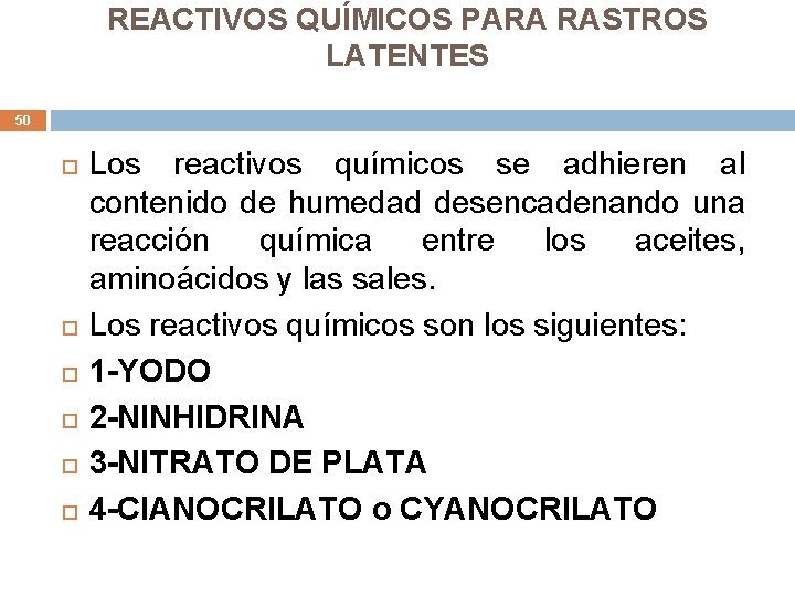 REACTIVOS QUÍMICOS PARA RASTROS LATENTES 50 Los reactivos químicos se adhieren al contenido de