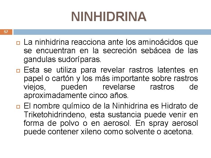 NINHIDRINA 57 La ninhidrina reacciona ante los aminoácidos que se encuentran en la secreción