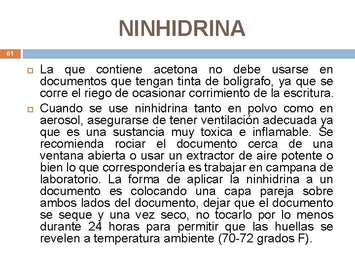 NINHIDRINA 61 La que contiene acetona no debe usarse en documentos que tengan tinta