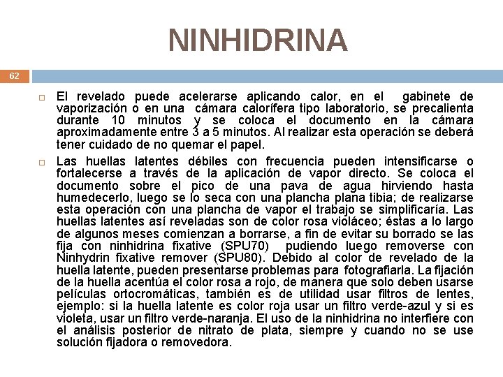 NINHIDRINA 62 El revelado puede acelerarse aplicando calor, en el gabinete de vaporización o