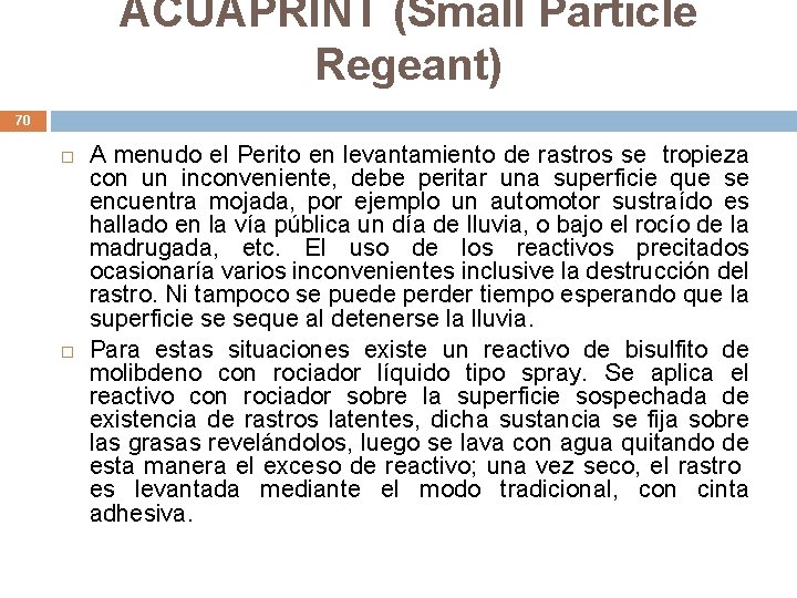 ACUAPRINT (Small Particle Regeant) 70 A menudo el Perito en levantamiento de rastros se