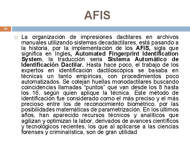 AFIS 76 La organización de impresiones dactilares en archivos manuales utilizando sistemas decadactilares, está