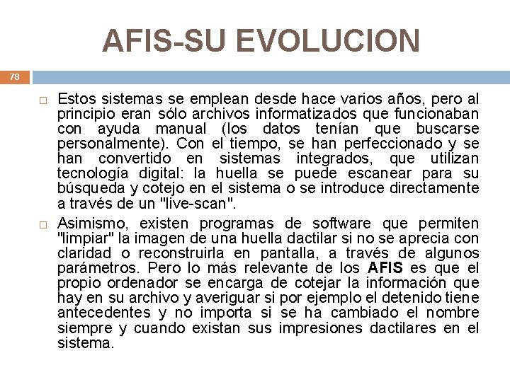 AFIS-SU EVOLUCION 78 Estos sistemas se emplean desde hace varios años, pero al principio
