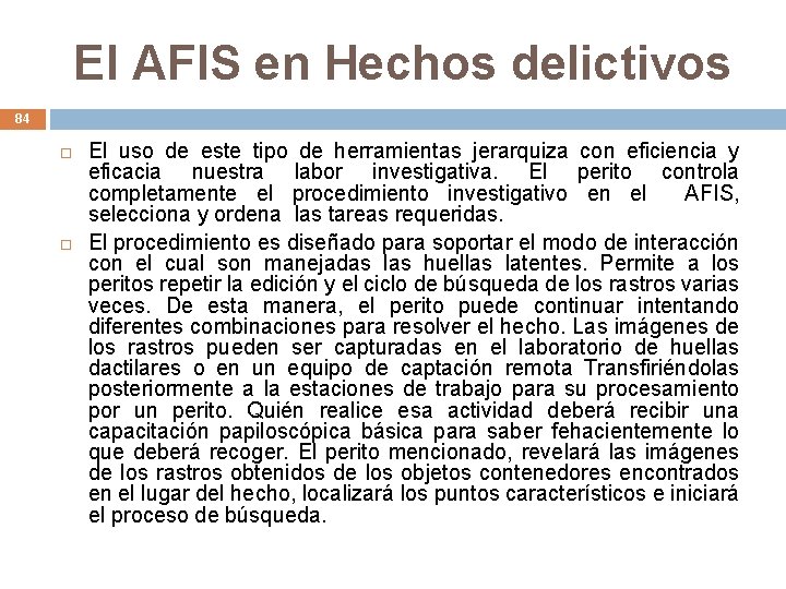 El AFIS en Hechos delictivos 84 El uso de este tipo de herramientas jerarquiza