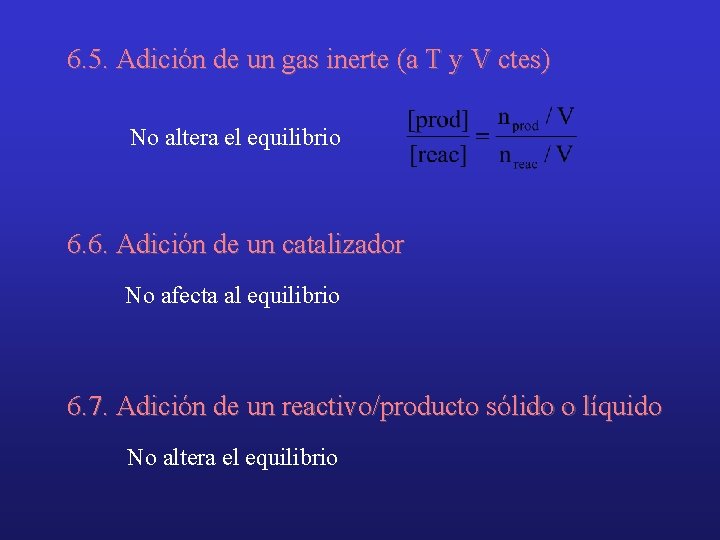 6. 5. Adición de un gas inerte (a T y V ctes) No altera