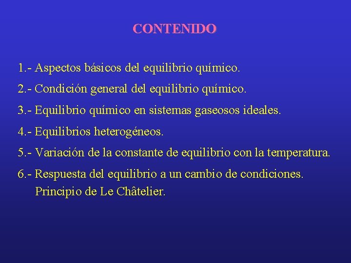 CONTENIDO 1. - Aspectos básicos del equilibrio químico. 2. - Condición general del equilibrio
