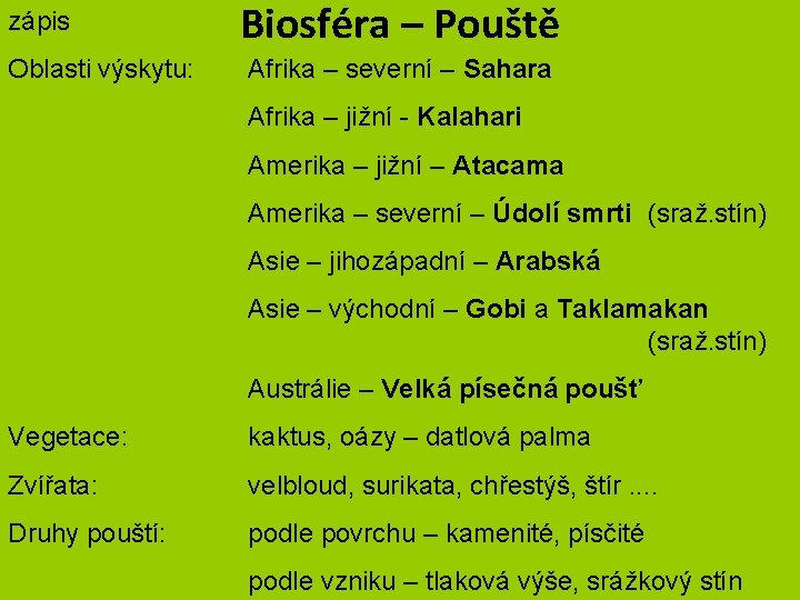 zápis Oblasti výskytu: Biosféra – Pouště Afrika – severní – Sahara Afrika – jižní