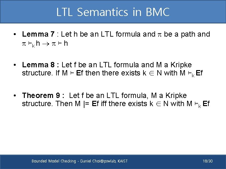 LTL Semantics in BMC • Lemma 7 : Let h be an LTL formula