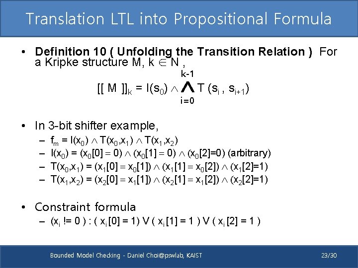 Translation LTL into Propositional Formula • Definition 10 ( Unfolding the Transition Relation )