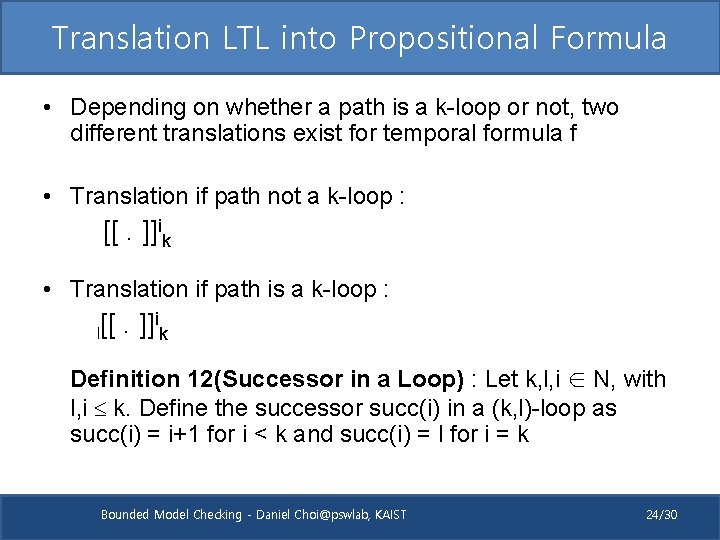 Translation LTL into Propositional Formula • Depending on whether a path is a k-loop