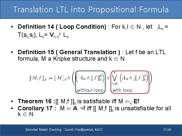 Translation LTL into Propositional Formula • Definition 14 ( Loop Condition) : For k,