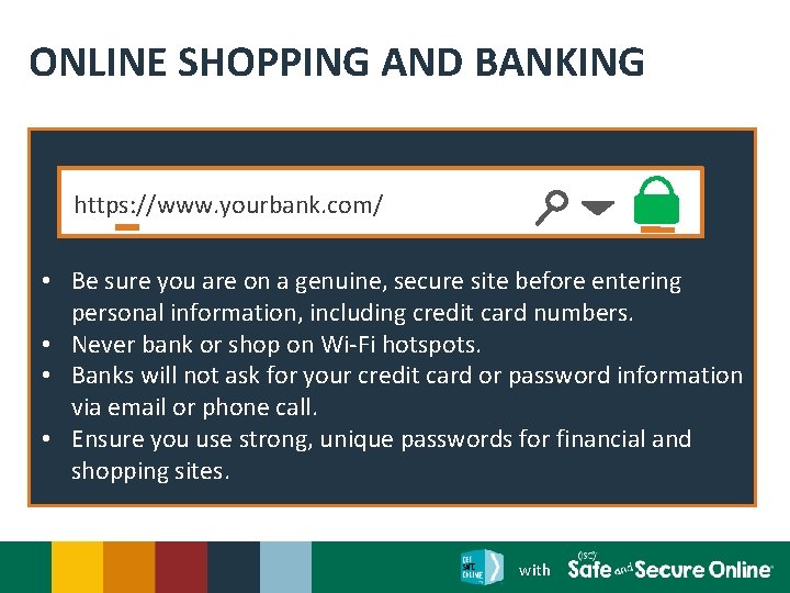 ONLINE SHOPPING AND BANKING https: //www. yourbank. com/ • Be sure you are on