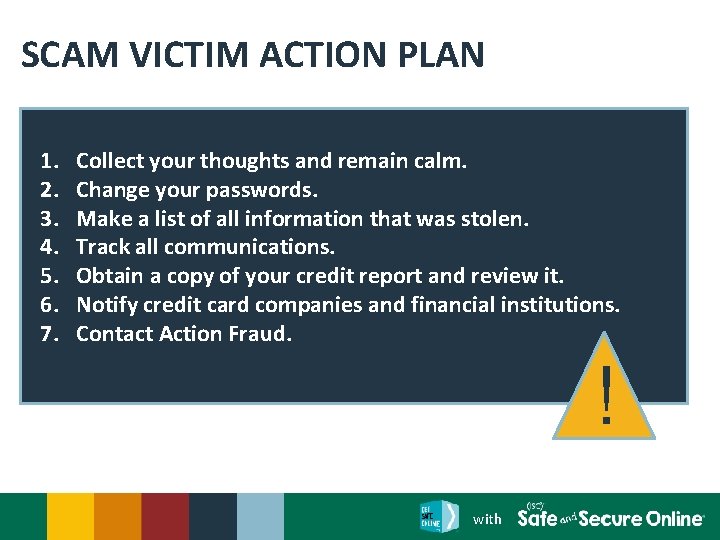 SCAM VICTIM ACTION PLAN 1. 2. 3. 4. 5. 6. 7. Collect your thoughts