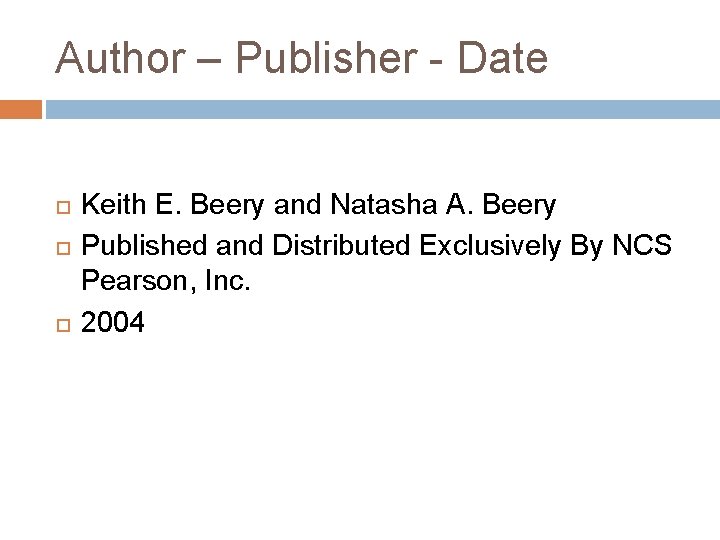 Author – Publisher - Date Keith E. Beery and Natasha A. Beery Published and