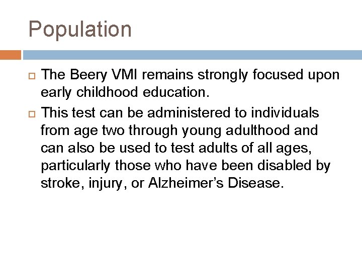 Population The Beery VMI remains strongly focused upon early childhood education. This test can