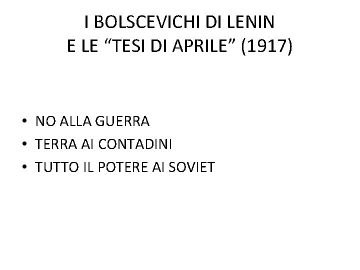 I BOLSCEVICHI DI LENIN E LE “TESI DI APRILE” (1917) • NO ALLA GUERRA