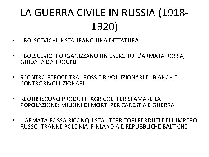 LA GUERRA CIVILE IN RUSSIA (19181920) • I BOLSCEVICHI INSTAURANO UNA DITTATURA • I