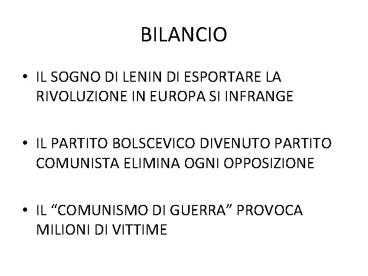 BILANCIO • IL SOGNO DI LENIN DI ESPORTARE LA RIVOLUZIONE IN EUROPA SI INFRANGE