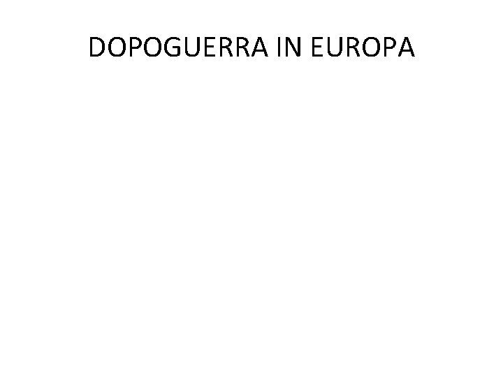 DOPOGUERRA IN EUROPA 